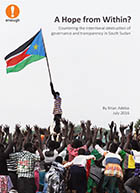 A Hope from Within? Countering the intentional destruction of governance and transparency in South Sudan
